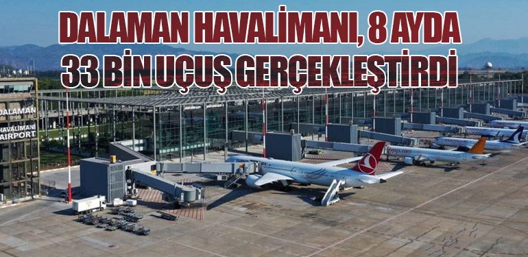 Dalaman Havalimanı, 8 Ayda 33 Bin Uçuş Gerçekleştirdi