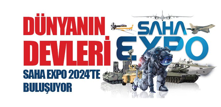 Dünyanın Devleri SAHA EXPO 2024’te Buluşuyor