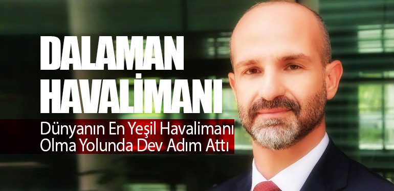 Dalaman Havalimanı, Dünyanın En Yeşil Havalimanı Olma Yolunda Dev Adım Attı