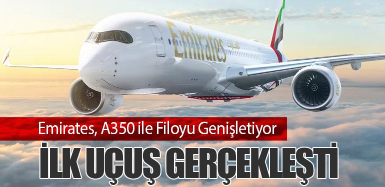 Emirates, A350 ile Filoyu Genişletiyor: Test Uçuşu Gerçekleşti