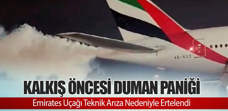 Kalkış Öncesi Duman Paniği: Emirates Uçağı Teknik Arıza Nedeniyle Ertelendi