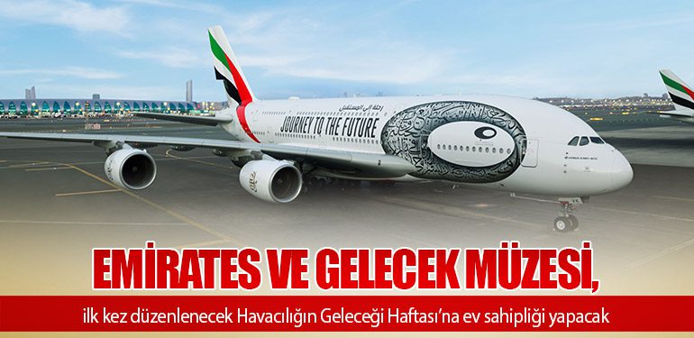 Emirates ve Gelecek Müzesi, ilk kez düzenlenecek Havacılığın Geleceği Haftası’na ev sahipliği yapacak