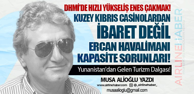 DHMİ’de Hızlı Yükseliş: Enes Çakmak! Ercan Havalimanı: Kapasite Sorunları! Kuzey Kıbrıs Casinolardan ibaret değil.