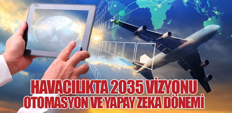 Havacılıkta 2035 Vizyonu: Otomasyon ve Yapay Zeka Dönemi