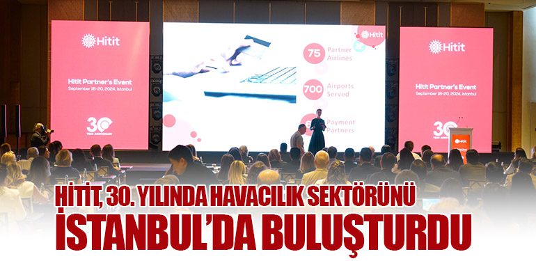 Hitit,-30-Yılında-Havacılık-Sektörünü-İstanbul’da