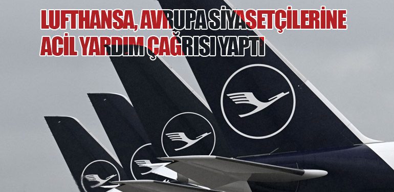 Lufthansa, Avrupa Siyasetçilerine Acil Yardım Çağrısı Yaptı