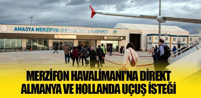 Merzifon Havalimanı'na Direkt Almanya ve Hollanda Uçuş İsteği