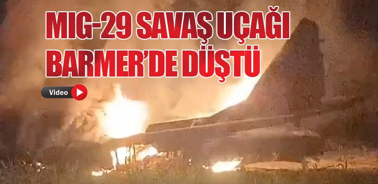 MiG-29 Savaş Uçağı Barmer’de Düştü