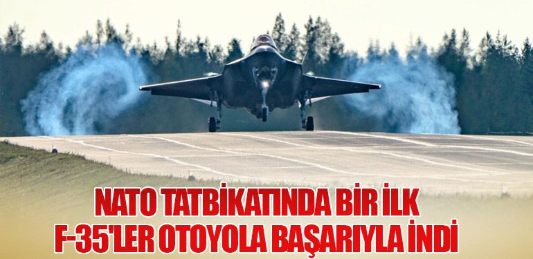 NATO Tatbikatında Bir İlk: F-35'ler Otoyola Başarıyla İndi