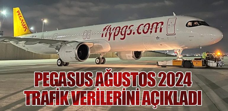 Pegasus Hava Yolları Ağustos 2024 Trafik Verilerini Açıkladı