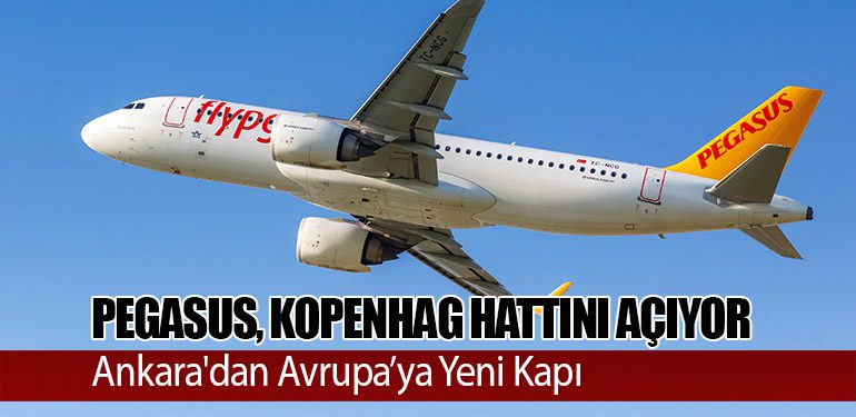 Pegasus, Kopenhag Hattını Açıyor: Ankara'dan Avrupa’ya Yeni Kapı