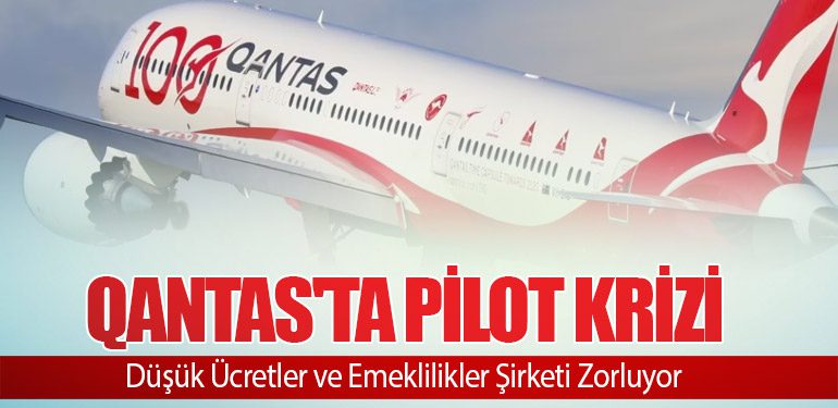 Qantas'ta Pilot Krizi: Düşük Ücretler ve Emeklilikler Şirketi Zorluyor