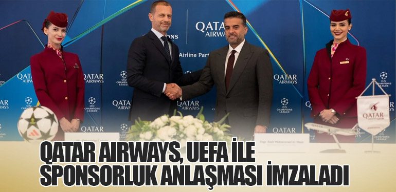 Qatar Airways, UEFA ile Sponsorluk Anlaşması İmzaladı