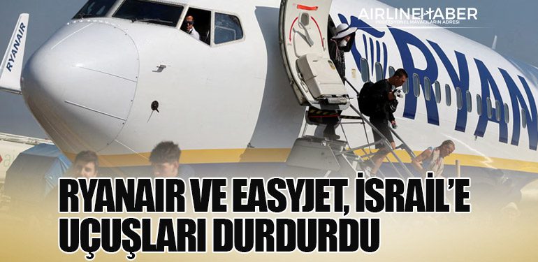 Ryanair ve EasyJet, İsrail’e Uçuşları Durdurdu