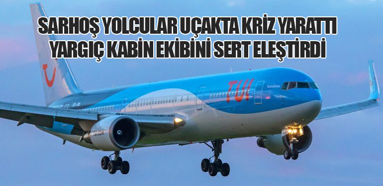 Sarhoş Yolcular Uçakta Kriz Yarattı: Yargıç Kabin Ekibini Sert Eleştirdi