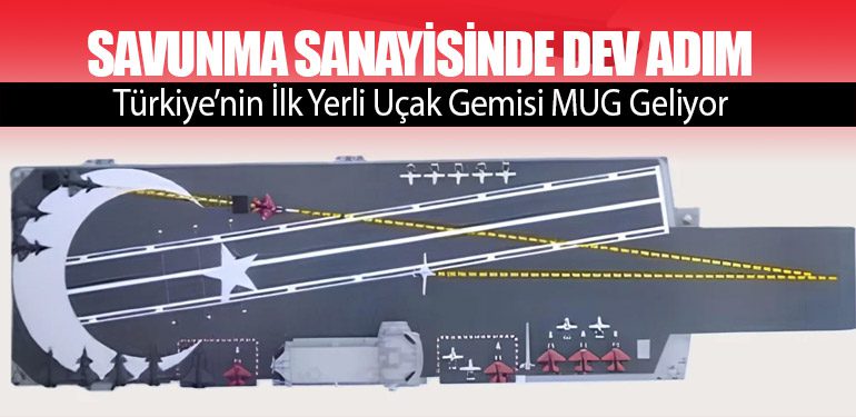 Savunma Sanayisinde Dev Adım. Türkiye’nin İlk Yerli Uçak Gemisi MUG Geliyor