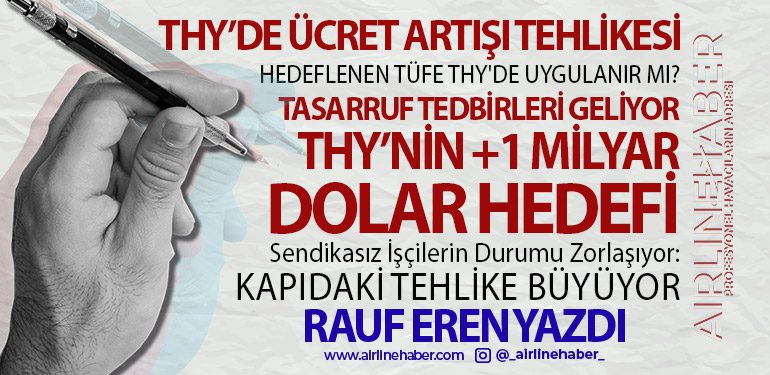 THY’de Ücret Artışı Tehlikesi: Hedeflenen Enflasyon Endişesi. THY’nin +1 Milyar Dolar Hedefi: Maliyet Düşüşü İşçiyi Vurur mu?