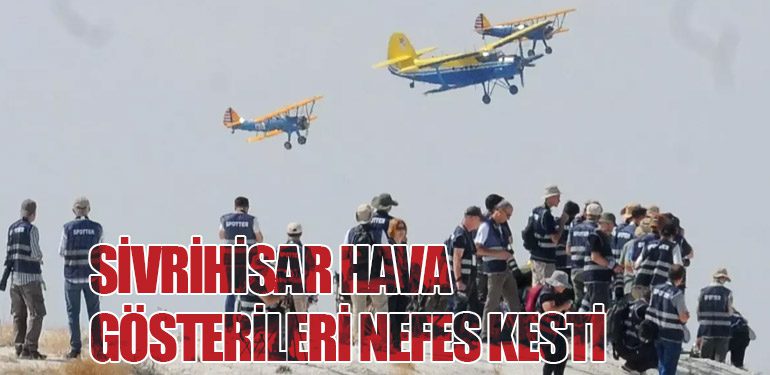 Sivrihisar Hava Gösterileri Nefes Kesti