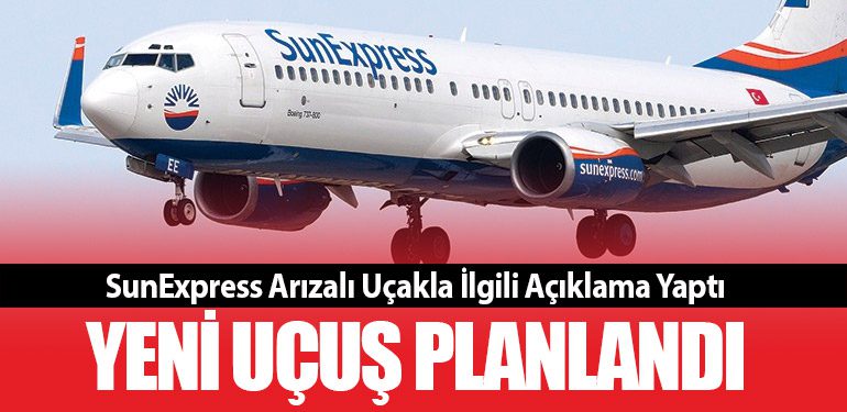 SunExpress Arızalı Uçakla İlgili Açıklama Yaptı