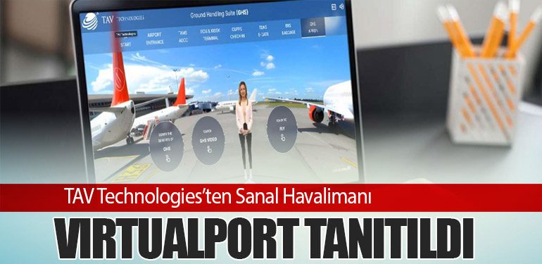 TAV Technologies’ten Sanal Havalimanı: VirtualPort Tanıtıldı