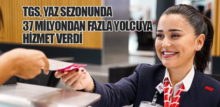 TGS, Yaz Sezonunda 37 Milyondan Fazla Yolcuya Hizmet Verdi