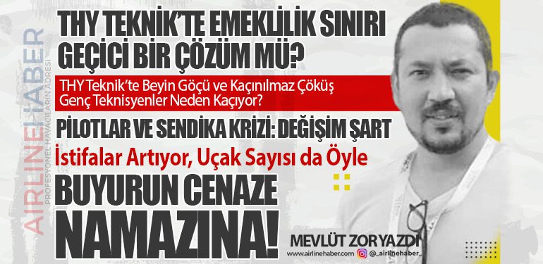 THY Teknik’te Emeklilik Sınırı Geçici Bir Çözüm mü? THY Teknik’te Beyin Göçü ve Kaçınılmaz Çöküş: Genç Teknisyenler Neden Kaçıyor? Buyurun Cenaze Namazına!