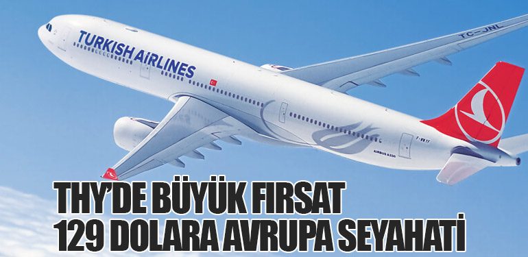 THY’de Büyük Fırsat: 129 Dolara Avrupa Seyahati