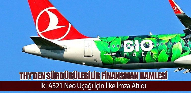 THY’den Sürdürülebilir Finansman Hamlesi: İki A321 Neo Uçağı İçin İlke İmza Atıldı