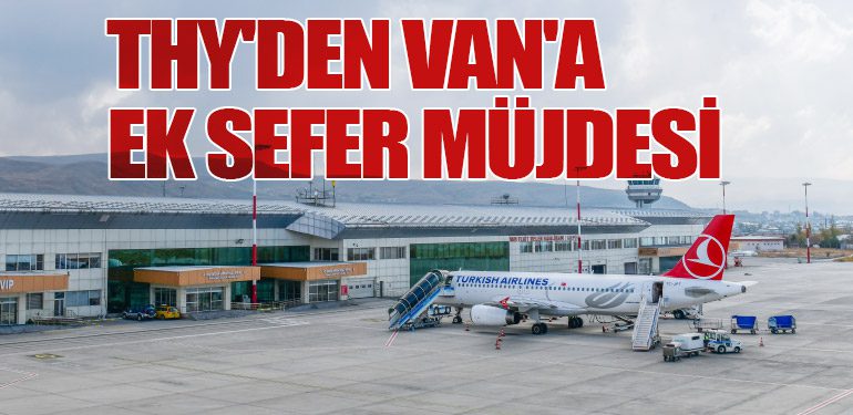 THY'den Van'a Ek Sefer Müjdesi