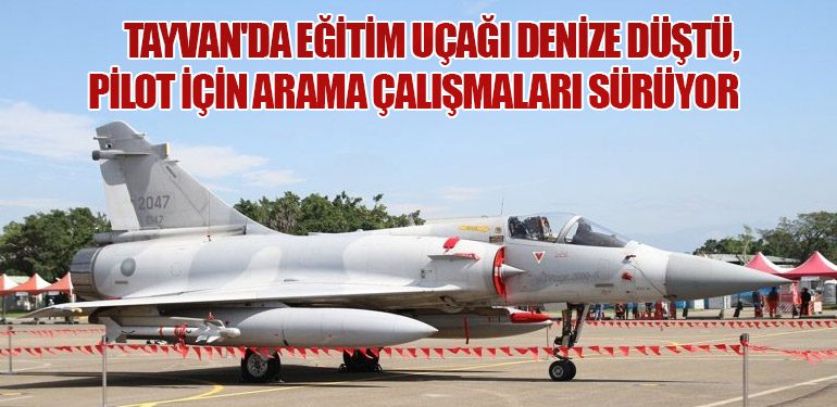 Tayvan'da Eğitim Uçağı Denize Düştü, Pilot İçin Arama Çalışmaları Sürüyor