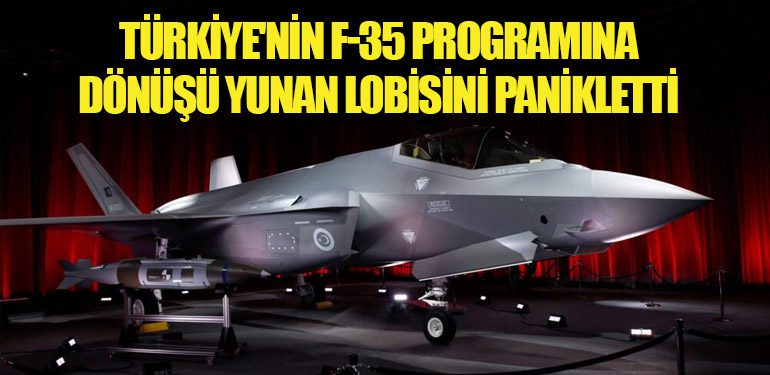 Türkiye'nin F-35 Programına Dönüşü Yunan Lobisini Panikletti