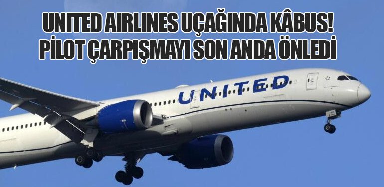 United Airlines Uçağında Kâbus! Pilot Çarpışmayı Son Anda Önledi