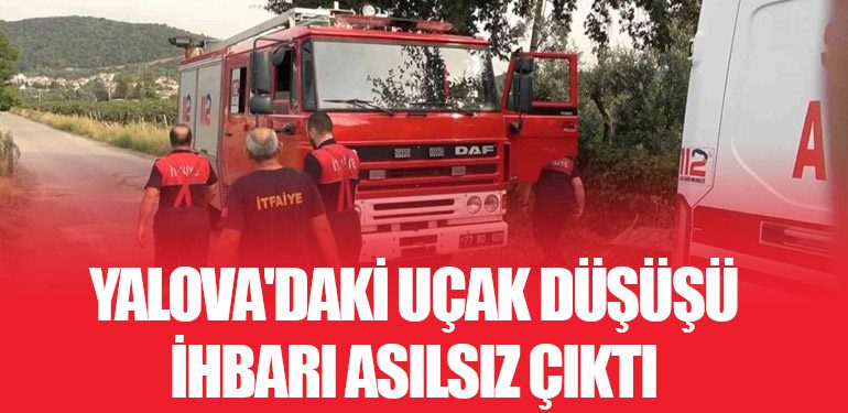 Yalova'daki Uçak Düşüşü İhbarı Asılsız Çıktı: Çiftçi Tarla Yakıyordu