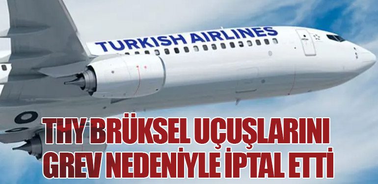 THY Brüksel Uçuşlarını Grev Nedeniyle İptal Etti