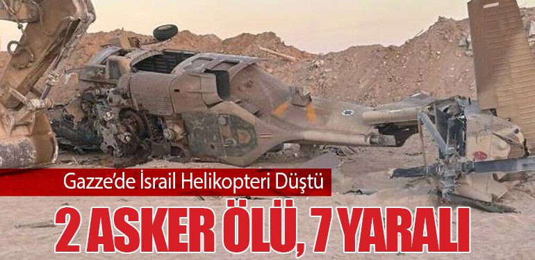 Gazze’de İsrail Helikopteri Düştü: 2 Asker Ölü, 7 Yaralı