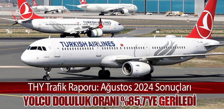 THY Trafik Raporu: Ağustos 2024 Sonuçları. Yolcu Doluluk Oranı %85,7'ye Geriledi