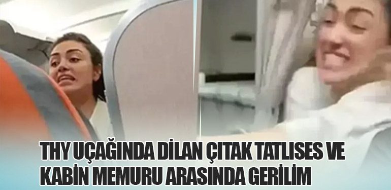 THY Uçağında Dilan Çıtak Tatlıses ve Kabin Memuru Arasında Gerilim