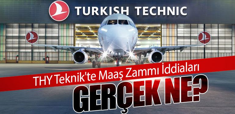 THY Teknik'te Maaş Zammı İddiaları: Gerçek Ne?