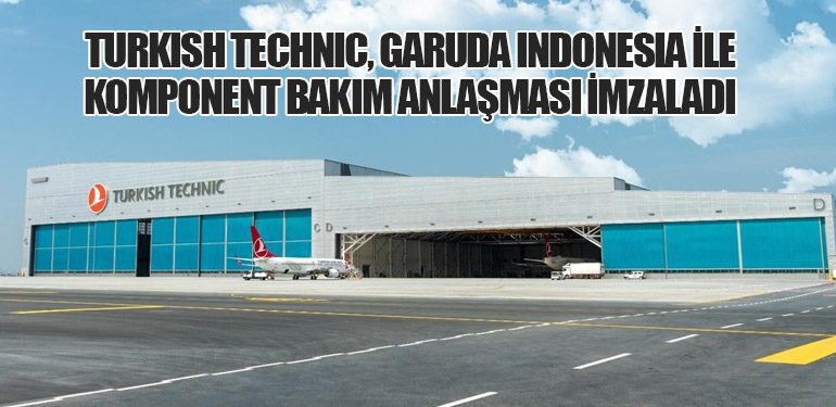 Turkish Technic, Garuda Indonesia ile Komponent Bakım Anlaşması İmzaladı