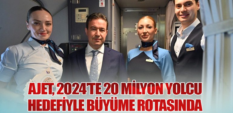 AJet, 2024’te 20 Milyon Yolcu Hedefiyle Büyüme Rotasında