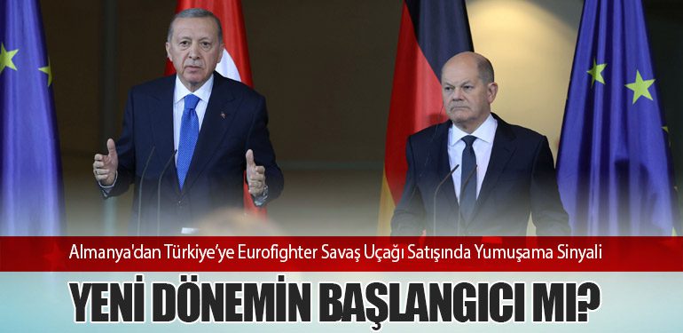 Almanya'dan Türkiye’ye Eurofighter Savaş Uçağı Satışında Yumuşama Sinyali: Yeni Dönemin Başlangıcı mı?