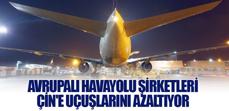 Avrupalı Havayolu Şirketleri Çin'e Uçuşlarını Azaltıyor