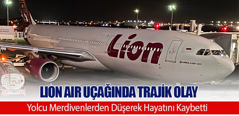 Lion Air Uçağında Trajik Olay:  Bir Yolcu Merdivenlerden Düşerek Hayatını Kaybetti