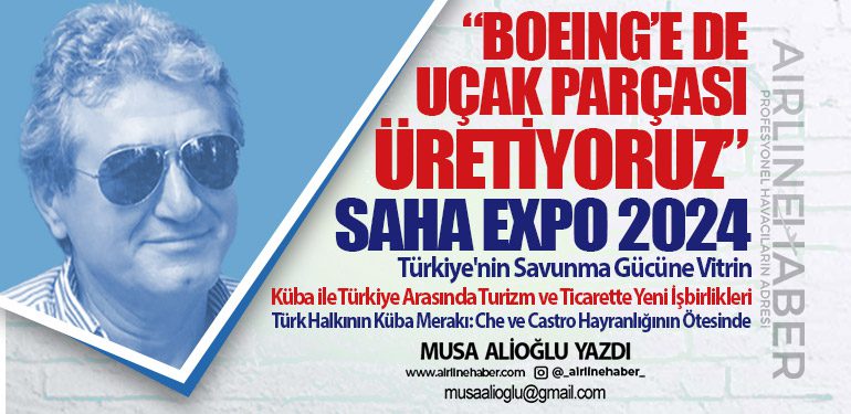 “Boeing’e de uçak parçası üretiyoruz” SAHA EXPO 2024: Türkiye'nin Savunma Gücüne Vitrin