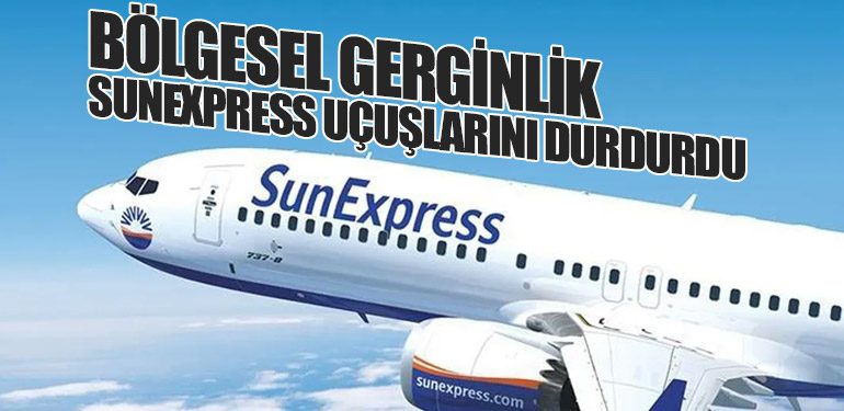 Bölgesel Gerginlik: SunExpress Uçuşlarını Durdurdu