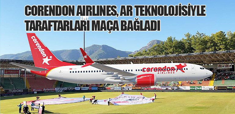 Corendon Airlines, AR Teknolojisiyle Taraftarları Maça Bağladı