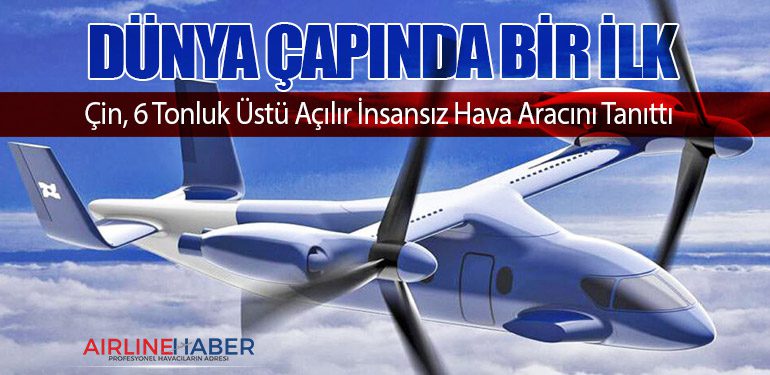 Dünya Çapında Bir İlk: Çin, 6 Tonluk Üstü Açılır İnsansız Hava Aracını Tanıttı