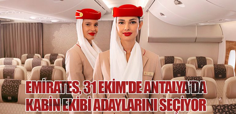 Emirates, 31 Ekim'de Antalya’da Kabin Ekibi Adaylarını Seçiyor