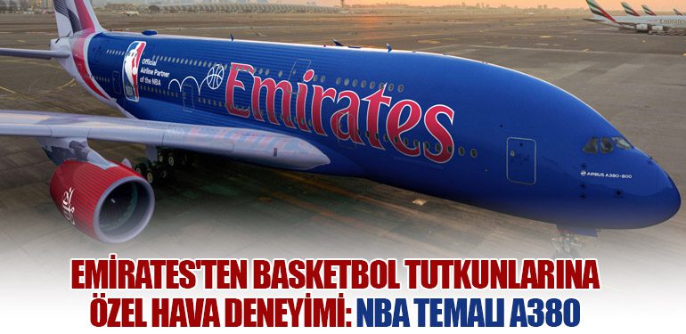 Emirates'ten Basketbol Tutkunlarına Özel Hava Deneyimi: NBA Temalı A380