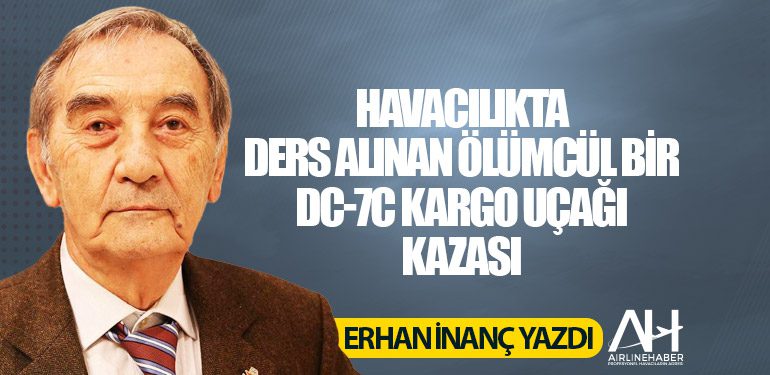 Havacılıkta ders alınan ölümcül bir DC-7C kargo uçağı kazası